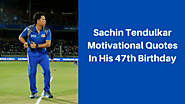 Sachin Tendulkar Motivational Quotes in his 47th Birthday - Knoansw