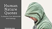 Human Nature Quotes To Realize Your Behaviour And Feelings - Knoansw