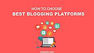 How to Choose the Best Blogging Platforms? - Knoansw
