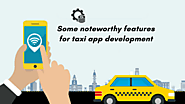 Some noteworthy features for taxi app development