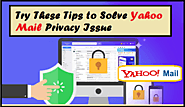 Try These Tips to Solve Yahoo Mail Privacy Issue | Posts by contactsupporthelp | Bloglovin’