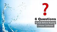 Questions To Ask Before Buying A Water Softener