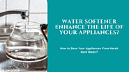 Can a Water Softener Enhance the Life of Your Appliances?