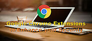 10 Best Google Chrome Extensions for Security in 2020 - Tech Spying