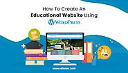 WordPress Development: How To Create An Educational Website?