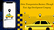 Drive Transportation Business Through Taxi App Development Company