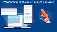 Want higher rankings on search engines?