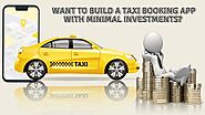 Build a Taxi Booking App with Minimum Investments