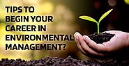 Tips To Begin Your Career In Environmental Management
