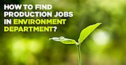 Tips for finding a production job in the environmental industry?