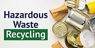 Hazardous Waste Recycling and Its Benefits