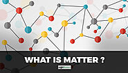 What is Matter? - Different Types of Matter