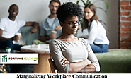 Marginalizing Workplace Communication