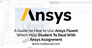 A Guide on How to Use Ansys Fluent – Which Help Student to deal With Ansys Assignment