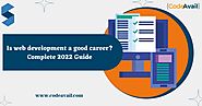 Is Web Development a Good Career? Complete 2022 Guide