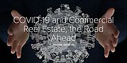 COVID-19 and Commercial Real Estate, the Road Ahead