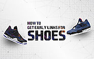 How to Get Early Links for Sneakers? - Global Magzine