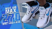 Nike Air Max 270 React White Blue | FastSole