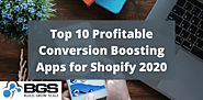 Top 10 Profitable Conversion Boosting Apps for Shopify 2020 - Build Grow Scale