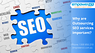 Why are Outsourcing SEO services important? - Digital Marketing Agency Australia | SEO Services Company