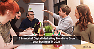 5 Immortal Digital Marketing Trends to Grow your business in 2021 | Digital Marketing Agency Australia | SEO Agency |...