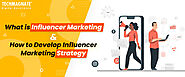 How to develop an effective influencer marketing strategy