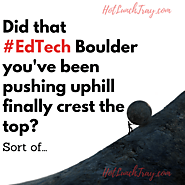 That #EdTech Boulder you've been Pushing... | Hot Lunch Tray