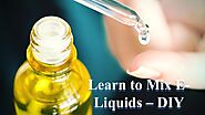 Learn to Mix Your Own E-Liquids – DIY by Nethan Paul - Issuu