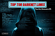 Intriguing & Must Visit Tor Darknet Links You Are Unaware Of