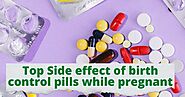 Top Side effect of birth control pills while pregnant - DGS Health
