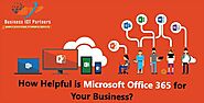 How Helpful is Microsoft Office 365 for Your Business? – Business ICT Partners