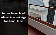 Major Benefits of Aluminium Railings for Your Home