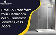 Time To Transform Your Bathroom With Frameless Shower Glass Doors | by Satkartar Glass Solutions | May, 2021 | Medium