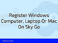How Do I Register Windows Computer, Laptop Or Mac On Sky Go? - Sky UK