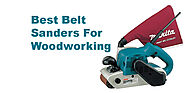 Best Belt Sander For Woodworking | Buyer's Guide