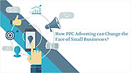 How PPC Advertising can Change the Face of Small Businesses?
