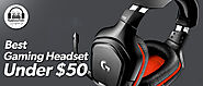 Best Gaming Headset Under $50 - HeadphonesFinder
