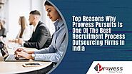 Top Reasons Why Prowess Pursuits Is One Of The Best Recruitment Process Outsourcing Firms In India