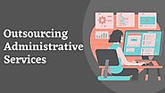 How Outsourced Administrative Services Helps Your Business - Doshi Outsourcing