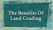 The Benefits Of Land Grading