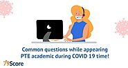 Common Questions while Appearing in PTE Academic Exam during COVID 19 Time