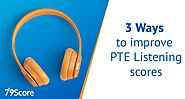 3 Ways to Improve your PTE Listening Score - 79score.com