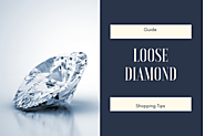 Loose Diamonds : Guide & Shopping Tips