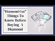Diamond cut - things to know before buying Diamonds (GIA 4Cs of Diamond)