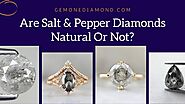 Are Salt and Pepper Diamond Natural or Not?