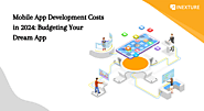 Mobile App Development Costs in 2024: Budgeting Your Dream App