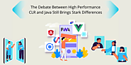 The Debate Between high Performance CLR and Java Still Brings Stark Differences
