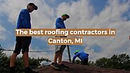 How to Choose the Best Roofing Contractors in Canton MI
