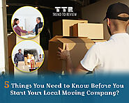5 Things You Need to Know Before You Start Your Local Moving Company?