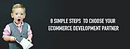 8 Simple steps to choose your E-commerce development partner